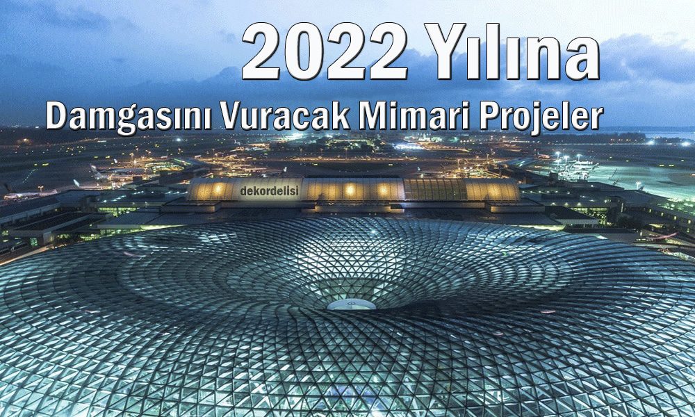 2022-yılına-damgasını-vuracak-mimari-projeler1