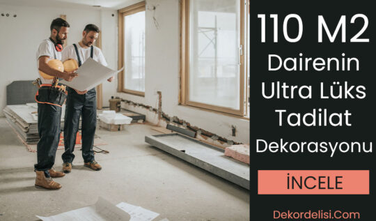 110 m2 Dairenin Ultra Lüks Tadilat ve Dekorasyonu