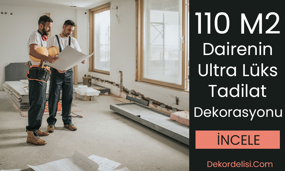 110 m2 Dairenin Ultra Lüks Tadilat ve Dekorasyonu