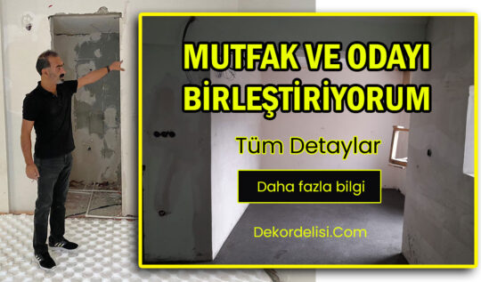 Mutfak ve Odayı Birleştiriyorum