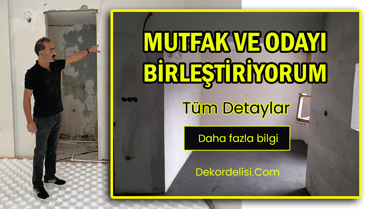 Mutfak ve Odayı Birleştiriyorum